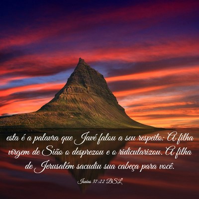 Picture 03 - Isaías 37:22 BSL - esta é a palavra que Javé falou a seu respeito: - Bible Verse Picture