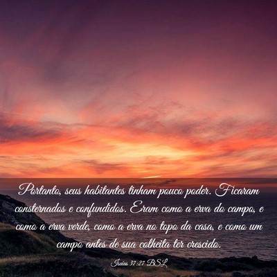 Picture 03 - Isaías 37:27 BSL - Portanto, seus habitantes tinham pouco poder. - Bible Verse Picture