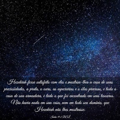 Picture 03 - Isaías 39:2 BSL - Hezekiah ficou satisfeito com eles e mostrou-lhes - Bible Verse Picture