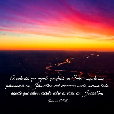 Picture 03 - Isaías 4:3 BSL - Acontecerá que aquele que ficar em Sião e - Bible Verse Picture