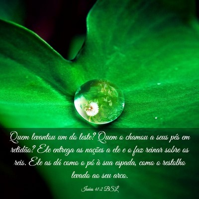 Picture 03 - Isaías 41:2 BSL - Quem levantou um do leste? Quem o chamou a seus - Bible Verse Picture