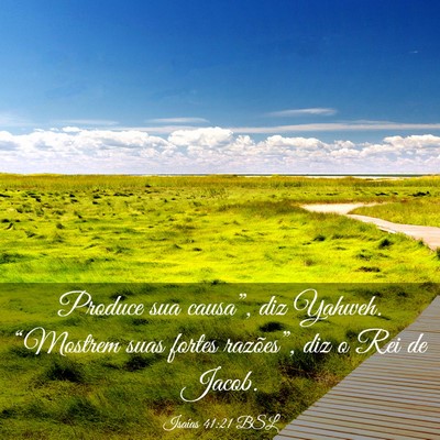 Picture 03 - Isaías 41:21 BSL - Produce sua causa”, diz Yahweh. “Mostrem suas - Bible Verse Picture