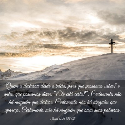 Picture 03 - Isaías 41:26 BSL - Quem o declarou desde o início, para que - Bible Verse Picture