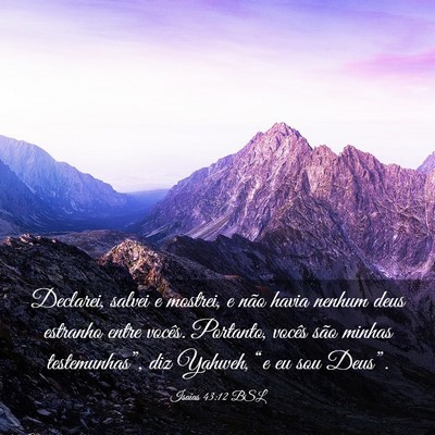 Picture 03 - Isaías 43:12 BSL - Declarei, salvei e mostrei, e não havia nenhum - Bible Verse Picture