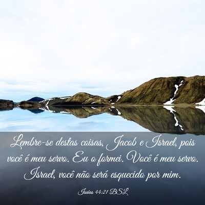 Picture 03 - Isaías 44:21 BSL - Lembre-se destas coisas, Jacob e Israel, pois - Bible Verse Picture