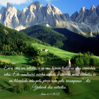 Picture 03 - Isaías 45:13 BSL - Eu o criei em retidão, e eu vou tornar todos os - Bible Verse Picture