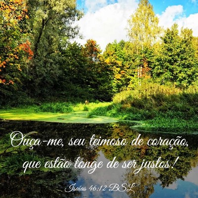 Picture 03 - Isaías 46:12 BSL - Ouça-me, seu teimoso de coração, que estão - Bible Verse Picture