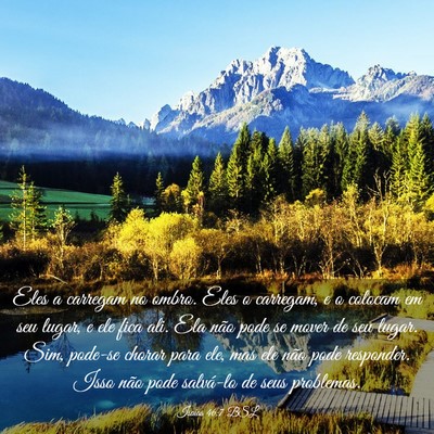 Picture 03 - Isaías 46:7 BSL - Eles a carregam no ombro. Eles o carregam, e o - Bible Verse Picture