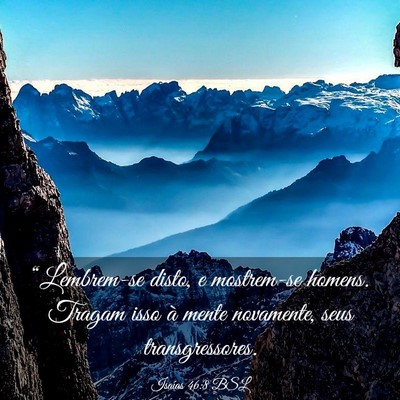 Picture 03 - Isaías 46:8 BSL - “Lembrem-se disto, e mostrem-se homens. Tragam - Bible Verse Picture