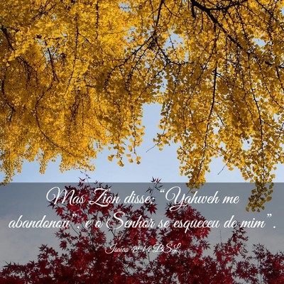 Picture 03 - Isaías 49:14 BSL - Mas Zion disse: “Yahweh me abandonou”, e o - Bible Verse Picture