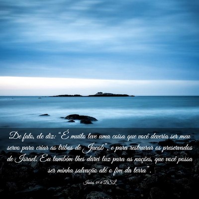 Picture 03 - Isaías 49:6 BSL - De fato, ele diz: “É muito leve uma coisa que - Bible Verse Picture