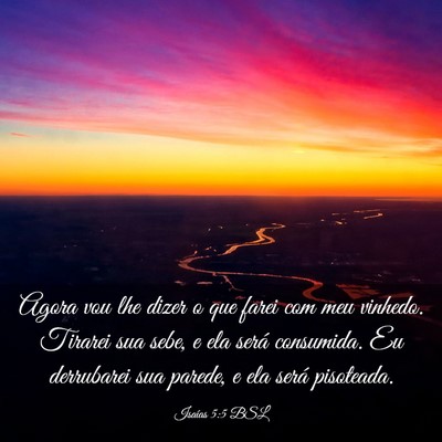 Picture 03 - Isaías 5:5 BSL - Agora vou lhe dizer o que farei com meu vinhedo. - Bible Verse Picture