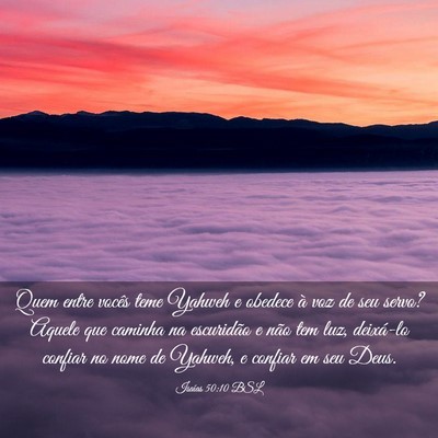 Picture 03 - Isaías 50:10 BSL - Quem entre vocês teme Yahweh e obedece à voz de - Bible Verse Picture