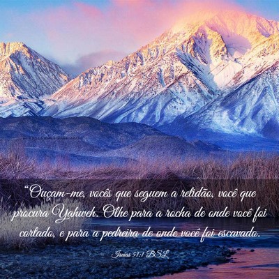Picture 03 - Isaías 51:1 BSL - “Ouçam-me, vocês que seguem a retidão, você - Bible Verse Picture