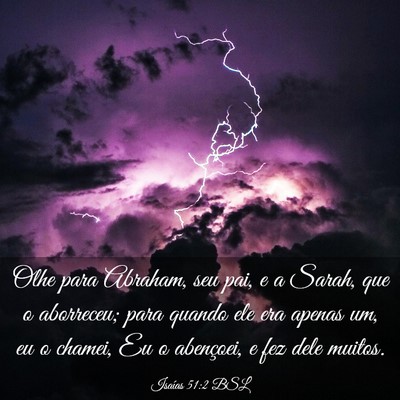 Picture 03 - Isaías 51:2 BSL - Olhe para Abraham, seu pai, e a Sarah, que o - Bible Verse Picture