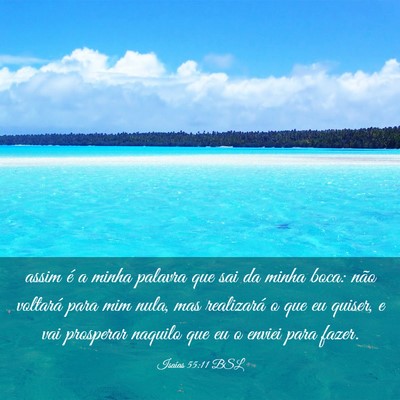 Picture 03 - Isaías 55:11 BSL - assim é a minha palavra que sai da minha boca: - Bible Verse Picture