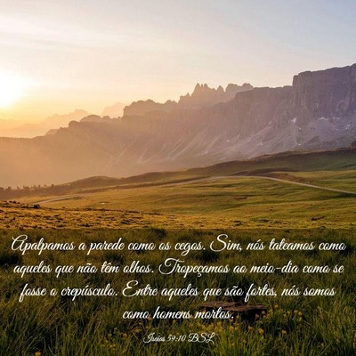 Picture 03 - Isaías 59:10 BSL - Apalpamos a parede como os cegos. Sim, nós - Bible Verse Picture
