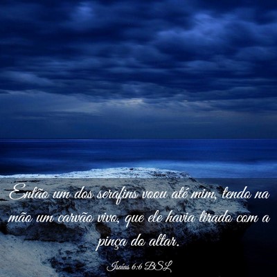 Picture 03 - Isaías 6:6 BSL - Então um dos serafins voou até mim, tendo na - Bible Verse Picture