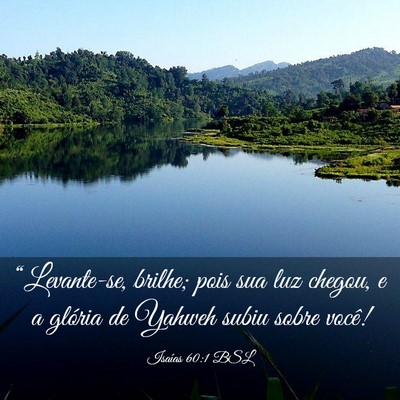 Picture 03 - Isaías 60:1 BSL - “Levante-se, brilhe; pois sua luz chegou, e a - Bible Verse Picture