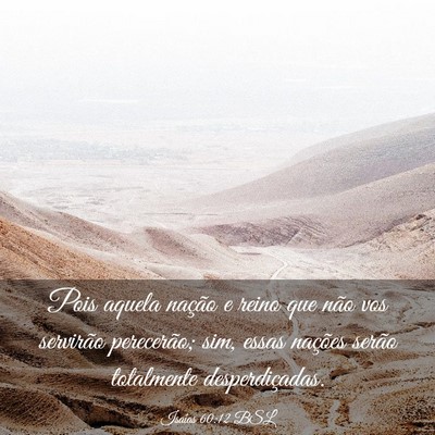 Picture 03 - Isaías 60:12 BSL - Pois aquela nação e reino que não vos - Bible Verse Picture
