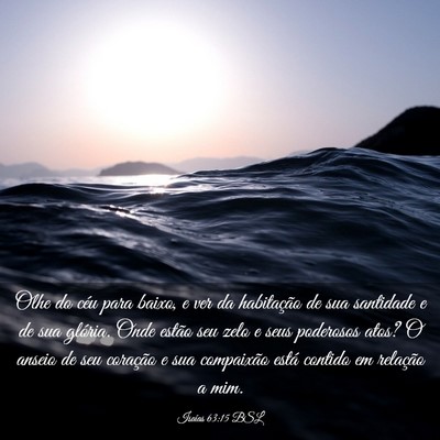 Picture 03 - Isaías 63:15 BSL - Olhe do céu para baixo, e ver da habitação de - Bible Verse Picture
