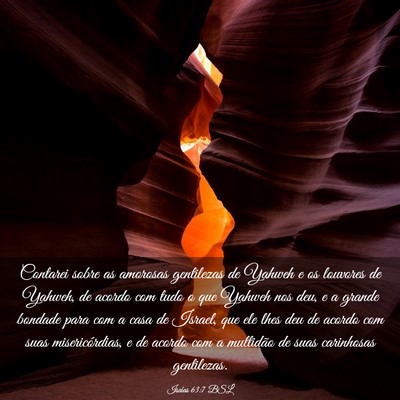 Picture 03 - Isaías 63:7 BSL - Contarei sobre as amorosas gentilezas de Yahweh e - Bible Verse Picture