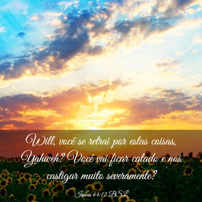 Picture 03 - Isaías 64:12 BSL - Will, você se retrai por estas coisas, Yahweh? - Bible Verse Picture