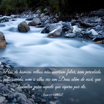 Picture 03 - Isaías 64:4 BSL - Pois de homens velhos não ouviram falar, nem - Bible Verse Picture
