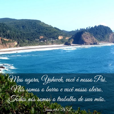 Picture 03 - Isaías 64:8 BSL - Mas agora, Yahweh, você é nosso Pai. Nós somos - Bible Verse Picture