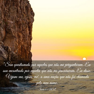 Picture 03 - Isaías 65:1 BSL - “Sou questionado por aqueles que não me - Bible Verse Picture