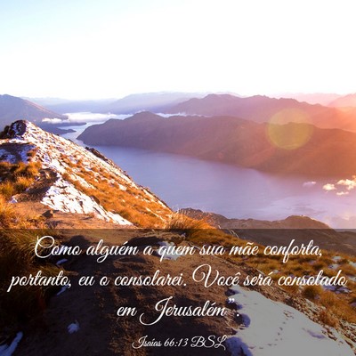 Picture 03 - Isaías 66:13 BSL - Como alguém a quem sua mãe conforta, portanto, - Bible Verse Picture