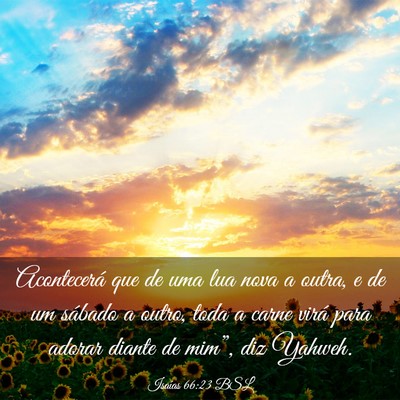 Picture 03 - Isaías 66:23 BSL - Acontecerá que de uma lua nova a outra, e de um - Bible Verse Picture