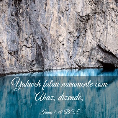 Picture 03 - Isaías 7:10 BSL - Yahweh falou novamente com Ahaz, - Bible Verse Picture