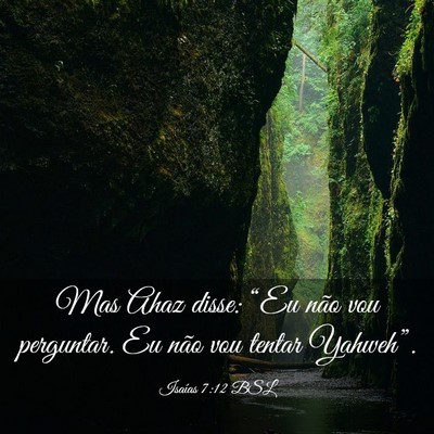 Picture 03 - Isaías 7:12 BSL - Mas Ahaz disse: “Eu não vou perguntar. Eu não - Bible Verse Picture