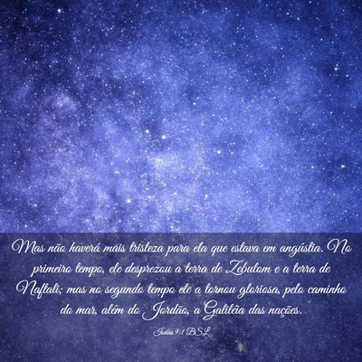 Picture 03 - Isaías 9:1 BSL - Mas não haverá mais tristeza para ela que - Bible Verse Picture