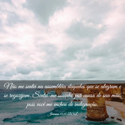 Picture 03 - Jeremias 15:17 BSL - Não me sentei na assembléia daqueles que se - Bible Verse Picture