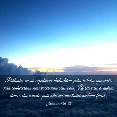 Picture 03 - Jeremias 16:13 BSL - Portanto, eu os expulsarei desta terra para a - Bible Verse Picture