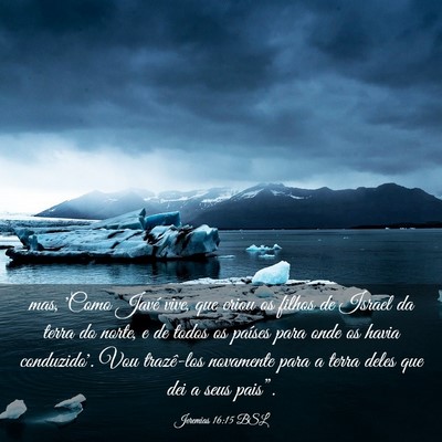 Picture 03 - Jeremias 16:15 BSL - mas, 'Como Javé vive, que criou os filhos de - Bible Verse Picture