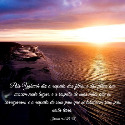 Picture 03 - Jeremias 16:3 BSL - Pois Yahweh diz a respeito dos filhos e das - Bible Verse Picture