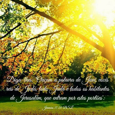 Picture 03 - Jeremias 17:20 BSL - Diga-lhes: 'Ouçam a palavra de Javé, vocês - Bible Verse Picture