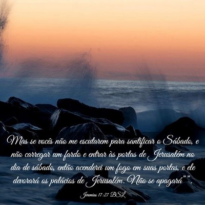 Picture 03 - Jeremias 17:27 BSL - Mas se vocês não me escutarem para santificar o - Bible Verse Picture