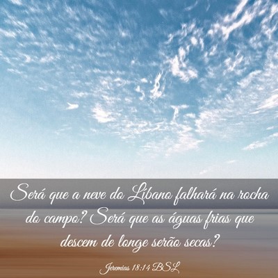 Picture 03 - Jeremias 18:14 BSL - Será que a neve do Líbano falhará na rocha do - Bible Verse Picture