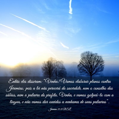 Picture 03 - Jeremias 18:18 BSL - Então eles disseram: “Venha! Vamos elaborar - Bible Verse Picture