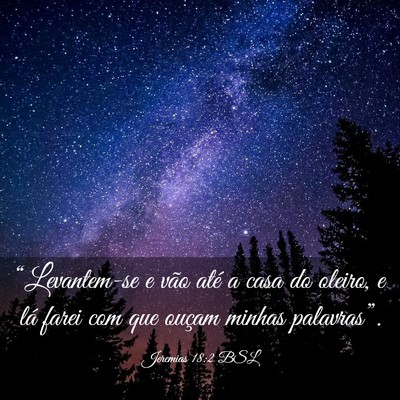 Picture 03 - Jeremias 18:2 BSL - “Levantem-se e vão até a casa do oleiro, e - Bible Verse Picture