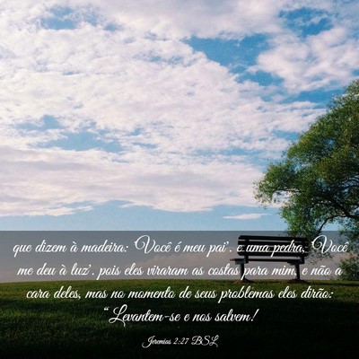 Picture 03 - Jeremias 2:27 BSL - que dizem à madeira: 'Você é meu pai'. e uma - Bible Verse Picture