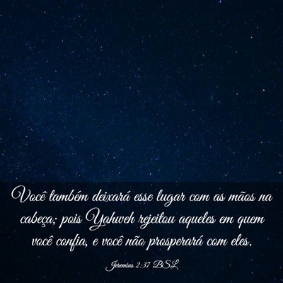 Picture 03 - Jeremias 2:37 BSL - Você também deixará esse lugar com as mãos na - Bible Verse Picture