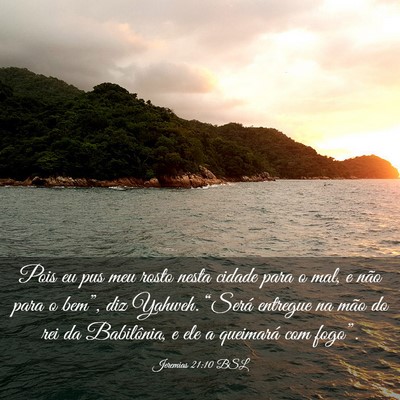 Picture 03 - Jeremias 21:10 BSL - Pois eu pus meu rosto nesta cidade para o mal, e - Bible Verse Picture