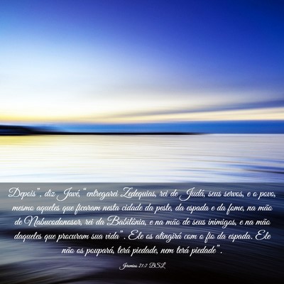 Picture 03 - Jeremias 21:7 BSL - Depois”, diz Javé, “entregarei Zedequias, - Bible Verse Picture