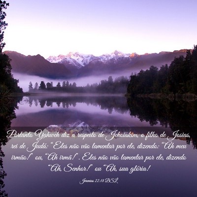 Picture 03 - Jeremias 22:18 BSL - Portanto Yahweh diz a respeito de Jehoiakim, o - Bible Verse Picture