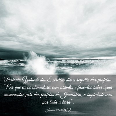 Picture 03 - Jeremias 23:15 BSL - Portanto Yahweh dos Exércitos diz a respeito dos - Bible Verse Picture
